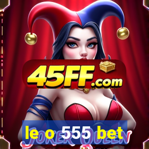 le o 555 bet